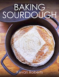 Baking Sourdough - Kevan Roberts - E-Book