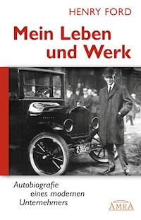 Mein Leben und Werk (Neuausgabe mit Originalfotos) - Henry Ford - E-Book
