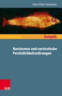 Narzissmus und narzisstische Persönlichkeitsstörungen - Hans-Peter Hartmann - E-Book