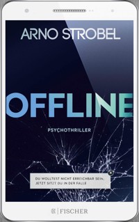 Offline - Du wolltest nicht erreichbar sein. Jetzt sitzt du in der Falle. - Arno Strobel - E-Book