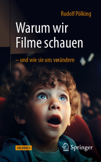 Warum wir Filme schauen – und wie sie uns verändern - Rudolf Pölking - E-Book