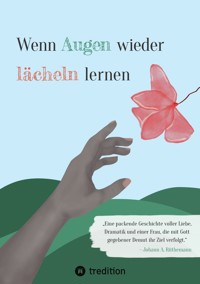 Wenn Augen wieder lächeln lernen - Johann A. Rüthemann - E-Book