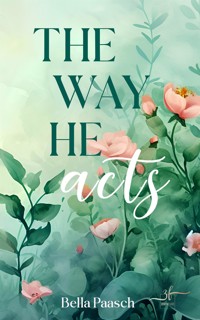 The Way He Acts - Bella Paasch - E-Book