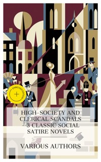 High-Society and Clerical Scandals – 3 Classic Social Satire Novels - William Makepeace Thackeray - E-Book