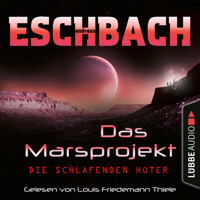 Die schlafenden Hüter - Das Marsprojekt, Teil 5 (Ungekürzt) - Andreas Eschbach - Hörbuch