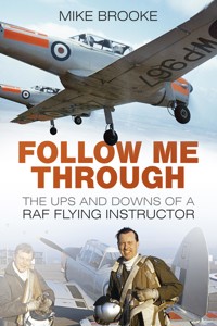 Follow Me Through - Wing Commander Mike Brooke AFC RAF - E-Book