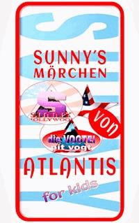 Sunny´s Märchen von Atlantis - Pit Vogt - E-Book