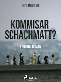 Kommissar - schachmatt? - Hans Heidsieck - E-Book