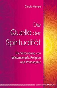 Die Quelle der Spiritualität - Carola Hempel - E-Book