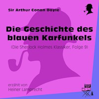 Die Geschichte des blauen Karfunkels (Die Sherlock Holmes Klassiker, Folge 9) - Sir Arthur Conan Doyle - Hörbuch