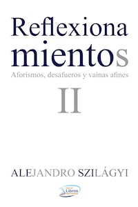 Reflexionamientos II - alejandro Szilágyi - E-Book