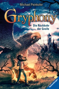 Gryphony, Band 3 - Die Rückkehr der Greife - Michael Peinkofer - E-Book