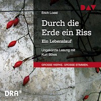 Durch die Erde ein Riss – Ein Lebenslauf - Erich Loest - Hörbuch