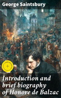 Introduction and brief biography of Honore de Balzac - George Saintsbury - E-Book