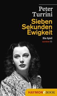 Sieben Sekunden Ewigkeit - Peter Turrini - E-Book