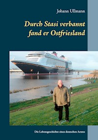 Durch Stasi verbannt fand er Ostfriesland - Johann Ullmann - E-Book