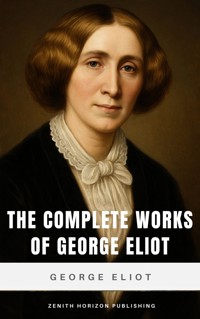 The Complete Works of George Eliot - George Eliot - E-Book