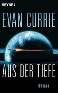 Aus der Tiefe - Evan Currie - E-Book