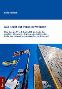 Das Recht auf Vergessenwerden - Felix Stumpf - E-Book