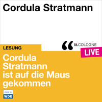 Cordula Stratmann ist auf die Maus gekommen - lit.COLOGNE live (Ungekürzt) - Cordula Stratmann - Hörbuch