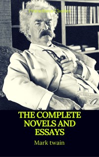 Mark Twain: The Complete Novels and Essays (Best Navigation, Active TOC)(Prometheus Classics) - Mark Twain - E-Book