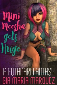 Mini Meesha Gets Huge - Gia Maria Marquez - E-Book
