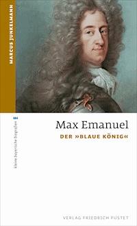 Max Emanuel - Marcus Junkelmann - E-Book