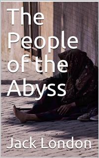 The People of the Abyss - Jack  London - E-Book