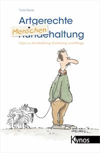 Artgerechte Menschenhaltung - Tucki Kaiser - E-Book