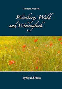 Weinberg, Wald und Wiesenglück - Ramona Roßbach - E-Book