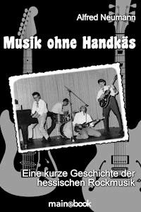 Musik ohne Handkäs - Alfred Neumann - E-Book