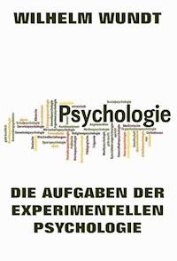 Die Aufgaben der experimentellen Psychologie - Wilhelm Wundt - E-Book