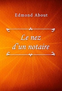 Le nez d’un notaire - Edmond About - E-Book