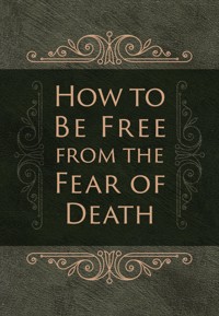 How to Be Free from the Fear of Death - Ray Comfort - E-Book