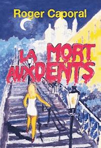 La Mort aux dents - Roger Caporal - E-Book