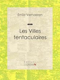 Les Villes tentaculaires - Ligaran - E-Book