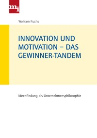 Innovation und Motivation – das Gewinner-Tandem - Wolfram Fuchs - E-Book