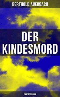 Der Kindesmord (Ein Mystery-Krimi) - Berthold Auerbach - E-Book