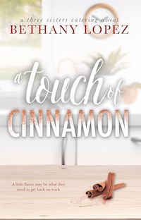 A Touch of Cinnamon ~ Bethany Lopez - Bethany Lopez - E-Book