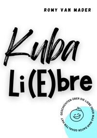 Kuba Lieb(r)e - Romy van Mader - kostenlos E-Book