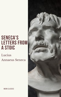 Seneca's Letters from a Stoic - Lucius Annaeus Seneca - E-Book