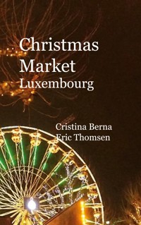Christmas Market Luxembourg - Cristina Berna - E-Book