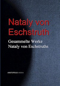 Gesammelte Werke Nataly von Eschstruths - Nataly von Eschstruth - E-Book