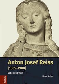 Anton Josef Reiss (1835–1900) - Helga Becker - E-Book