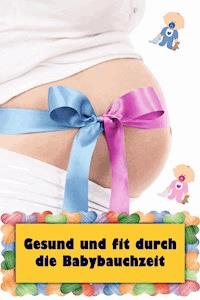 Gesund und fit durch die Babybauchzeit - Natalie Jonasson - E-Book