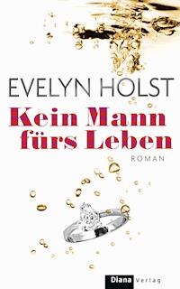 Kein Mann fürs Leben - Evelyn Holst - E-Book