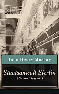 Staatsanwalt Sierlin (Krimi-Klassiker) - John Henry Mackay - E-Book