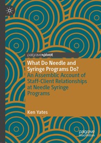 What Do Needle and Syringe Programs Do? - Ken Yates - E-Book