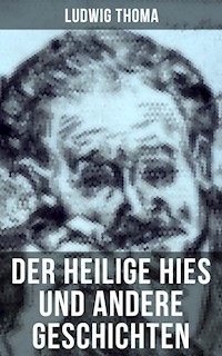 Der heilige Hies und andere Geschichten - Ludwig Thoma - E-Book