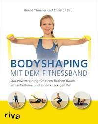 Bodyshaping mit dem Fitnessband - Bernd Thurner - E-Book